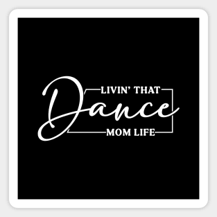 Living That Dance Mom Life Cute Dance Mom Mother's Day Magnet